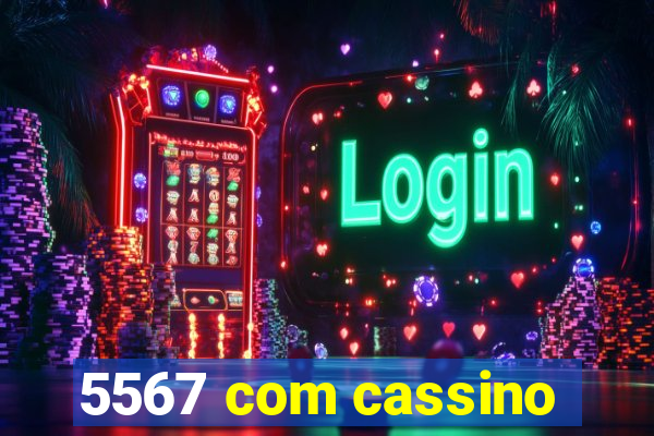 5567 com cassino